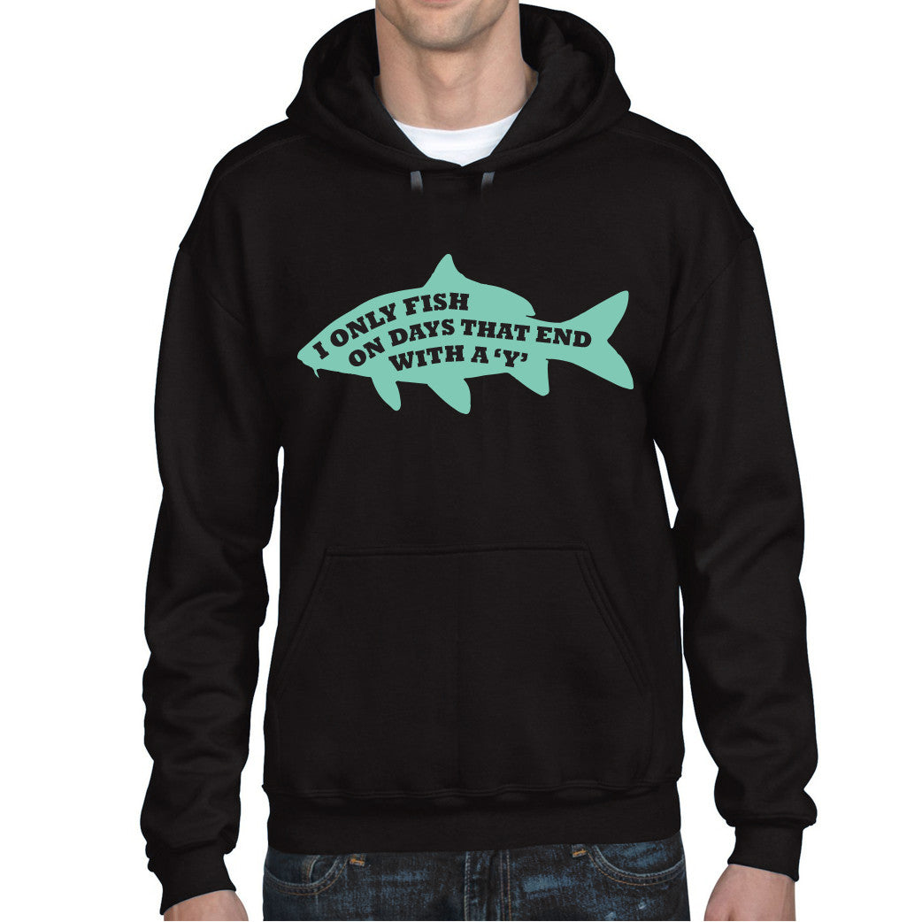 Men's I Only Fish on Days that End in Y Fishing Hoodie – Print My Words
