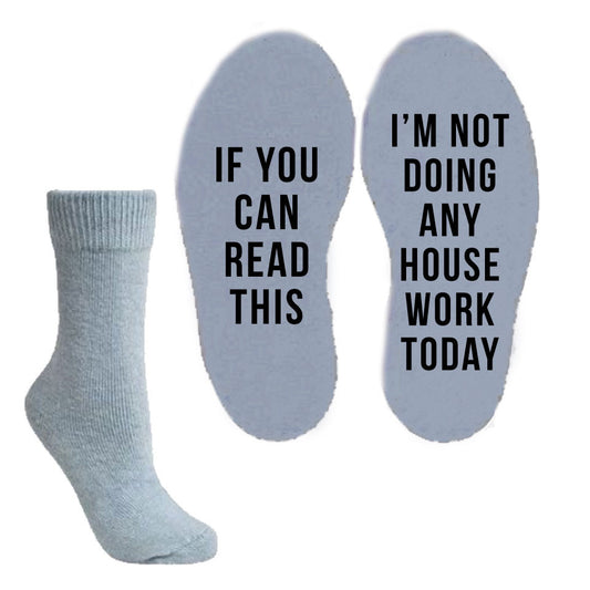 Funny Socks - If you can read this i'm not doing any house work today