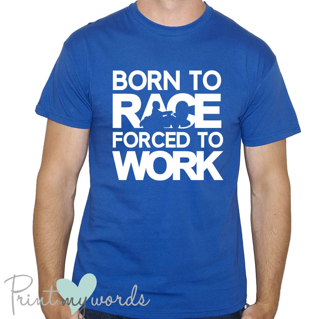 Born to Race Forced to Work Funny Go Karting T-Shirt